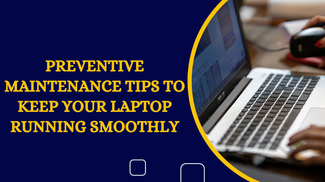 Top 8 Best Maintenance Tips to Keep Your Laptop Running Smoothly in
