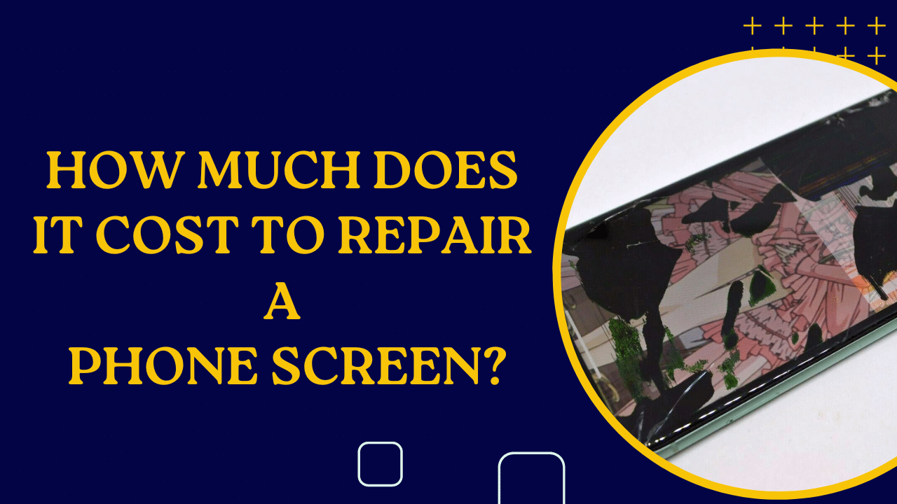 =How Much Does It Cost to Repair a Phone Screen?